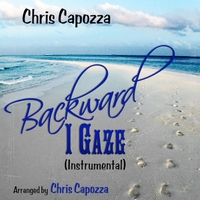 Backwards I Gaze (Instrumental) by Chris Capozza